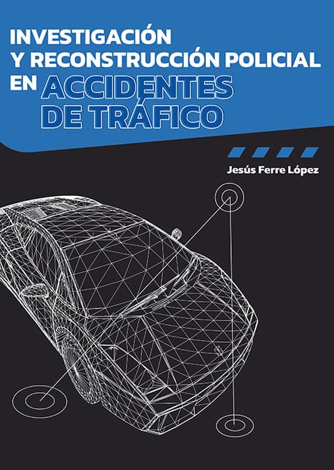Portada del libro Investigación y reconstrucción policial en accidentes de tráfico