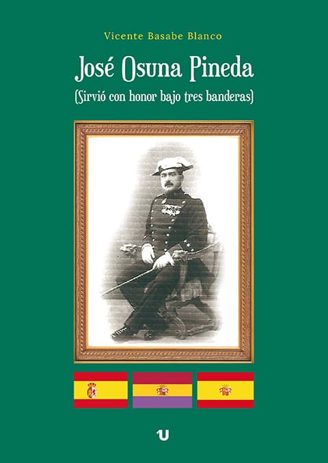 Portada del libro José Osuna Pineda (Sirvió con honor bajo tres banderas)