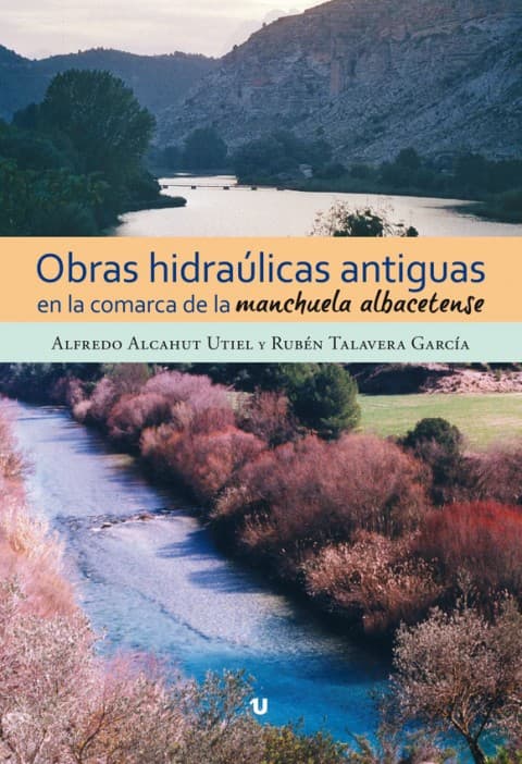 Portada del libro Obras hidraúlicas antiguas en la comarca de la manchuela albacetense