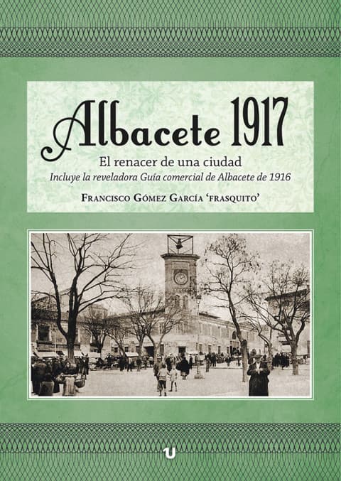 Portada del libro Albacete 1917. El renacer de una ciudad